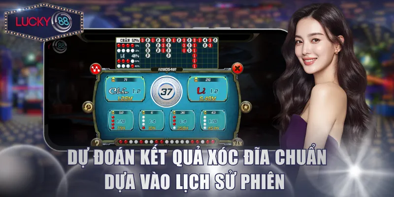 Dự đoán kết quả Xóc Đĩa chuẩn dựa vào lịch sử phiên 